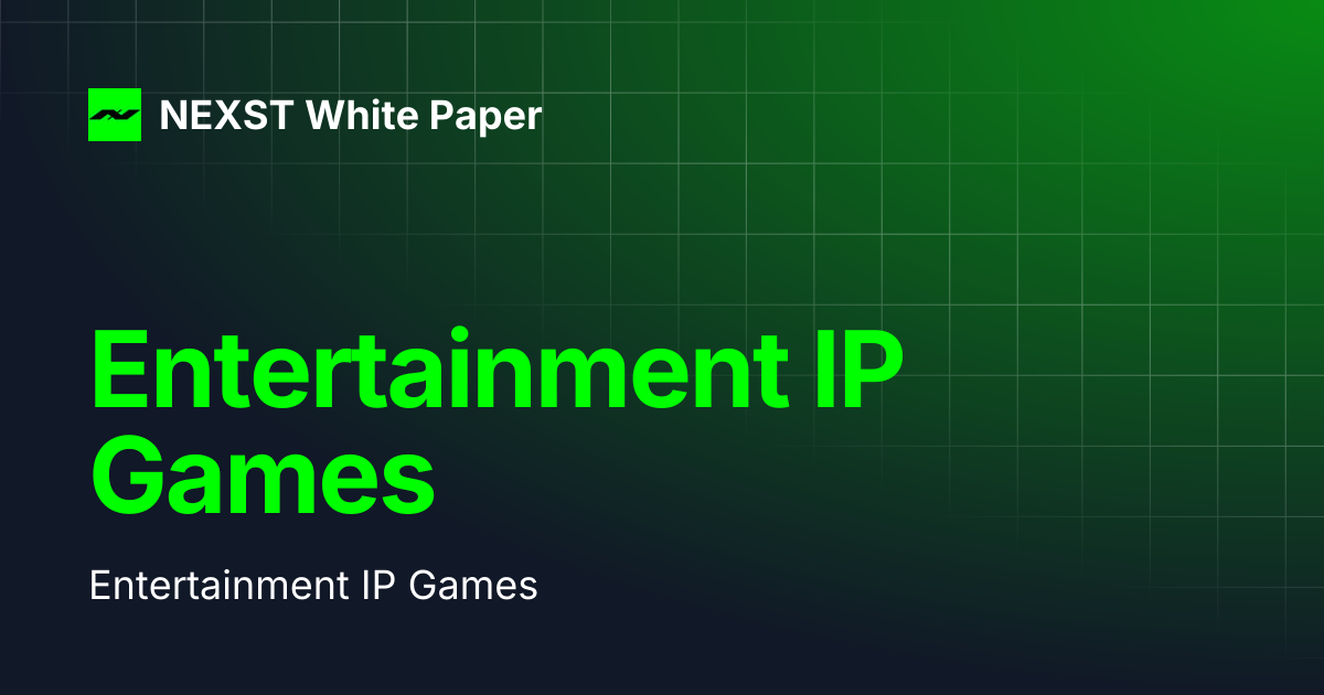 Entertainment IP Games | NEXST White Paper